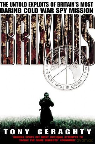 Brixmis: The Untold Exploits of Britain's Most Daring Cold War Spy Mission - Tony Geraghty [KSIĄŻKA]