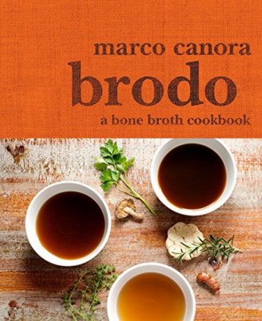 Brodo: A Bone Broth Cookbook - Marco Canora [KSIĄŻKA]