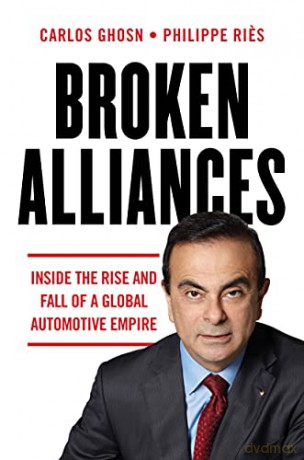 Broken Alliances: Inside the Rise and Fall of a Global Automotive Empire - Ghosn [KSIĄŻKA]