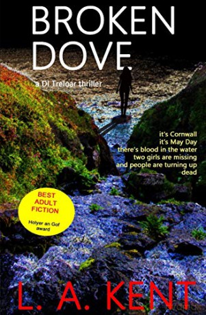 Broken Dove: The St. Ives murders - an award winning, disturbing crime thriller. (2) (Di Treloar Cornish Crime Thrillers) - L. A. Kent [KSIĄŻKA]