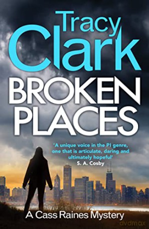 Broken Places: A gripping private investigator series: 1 (A Cass Raines Mystery) - Tracy Clark [KSIĄŻKA]