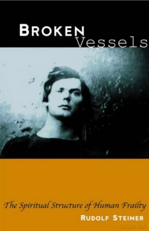 Broken Vessels: The Spiritual Structure of Human Frailty (Foundations of Anthroposophical Medicine) - Rudolf Steiner [KSIĄŻKA]