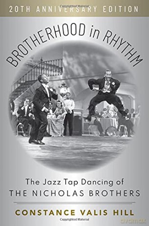 Brotherhood in Rhythm: The Jazz Tap Dancing of the Nicholas Brothers, 20th Anniversary Edition - Constance Valis Hill [KSIĄŻKA]