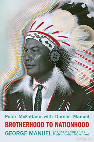 Brotherhood to Nationhood: George Manuel and the Making of the Modern Indian Movement - Peter McFarlane [KSIĄŻKA]