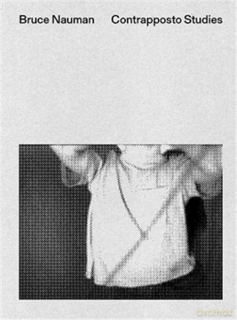 Bruce Nauman: Contrapposto Studies - Caroline Bourgeois [KSIĄŻKA]