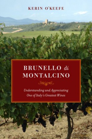 Brunello di Montalcino: Understanding and Appreciating One of Italy's Greatest Wines - Kerin O'Keefe [KSIĄŻKA]