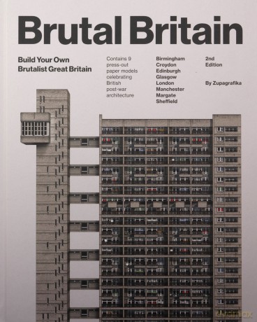 Brutal Britain (Second Edition): Build Your Own Brutalist Great Britain - Zupagrafika [KSIĄŻKA]
