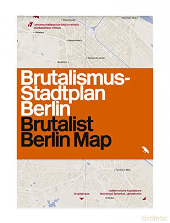 Brutalist Berlin Map: Brutalismus-stadtplan Berlin - Felix Torkar [KSIĄŻKA]