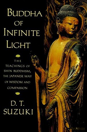 Buddha of Infinite Light: The Teachings of Shin Buddhism, the Japanese Way of Wisdom and Compassion - D. Rose Suzuki [KSIĄŻKA]