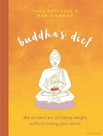Buddha's Diet: The Ancient Art of Losing Weight Without Losing Your Mind - Tara Cottrell [KSIĄŻKA]