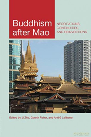 Buddhism after Mao: Negotiations, Continuities, and Reinventions - Gareth Fisher (editor) Ji Zhe (editor) [KSIĄŻKA]