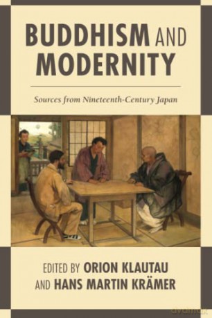 Buddhism and Modernity: Sources from Nineteenth-Century Japan - Orion Klautau (editor) [KSIĄŻKA]