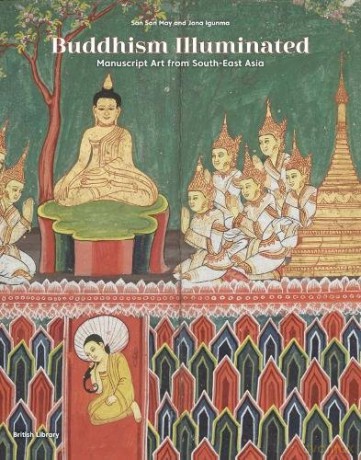 Buddhism Illuminated: Manuscript Art in Southeast Asia - San San May [KSIĄŻKA]