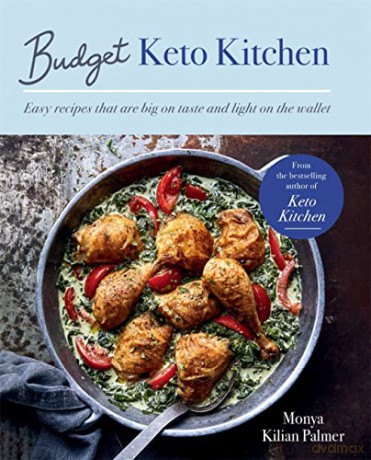 Budget Keto Kitchen: Easy recipes that are big on taste, low in carbs and light on the wallet - Monya Kilian Palmer [KSIĄŻKA]