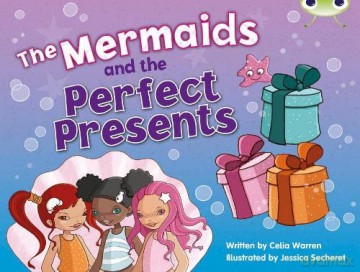 Bug Club Blue (KS1) C/1B The Mermaids and the Perfect Presents 6-pack - Celia Warren [KSIĄŻKA]