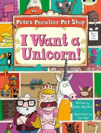 Bug Club Guided Non Fiction Year Two Purple B Pete's Peculiar Pet Shop: I Want a Unicorn! - Sheila Bird [KSIĄŻKA]