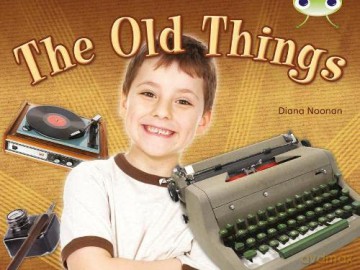 Bug Club NF Green C/1B The Old Things - Diana Noonan [KSIĄŻKA]