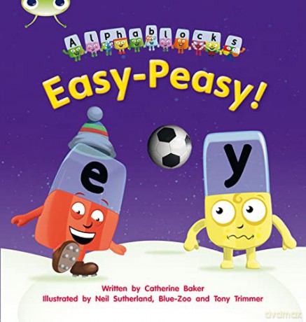 Bug Club Phonics Alphablocks Year 1 Phase 5 Set 15 Easy-Peasy! - Catherine Baker [KSIĄŻKA]
