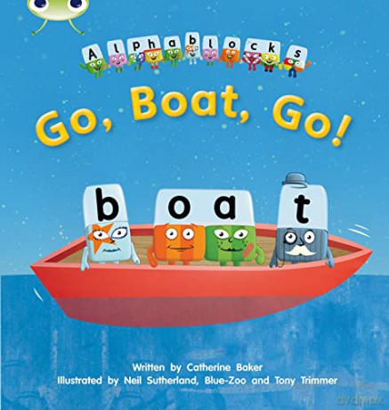 Bug Club Phonics Fiction Reception Phase 3 Alphablocks Set 09 Go, Boat, Go! - Catherine Baker [KSIĄŻKA]