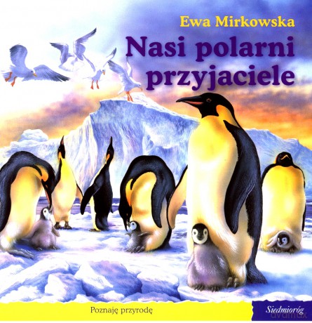101 bajek. Nasi polarni przyjaciele (seria Poznaję przyrodę) [KSIĄŻKA]