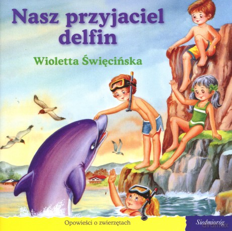101 bajek. Nasz przyjaciel delfin (seria Opowieści o zwierzętach) [KSIĄŻKA]