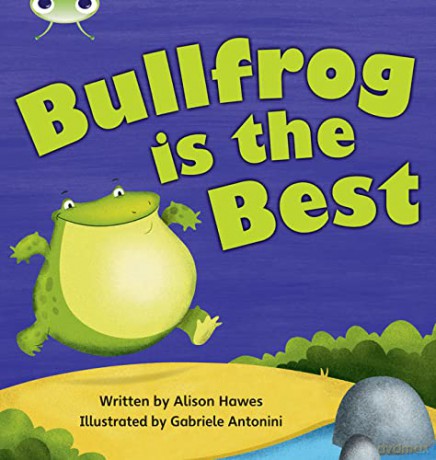Bug Club Phonics Fiction Year 1 Phase 5 Set 18 Bullfrong is the Best - Alison Hawes [KSIĄŻKA]