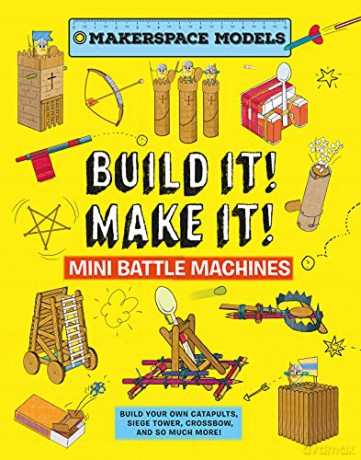BUILD IT! MAKE IT! MINI BATTLE MACHINES: Build Your Own Catapults, Siege Tower, Crossbow, And So Much More! - Rob Ives [KSIĄŻKA]