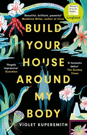Build Your House Around My Body: LONGLISTED FOR THE WOMEN'S PRIZE FOR FICTION 2022 - Violet Kupersmith [KSIĄŻKA]