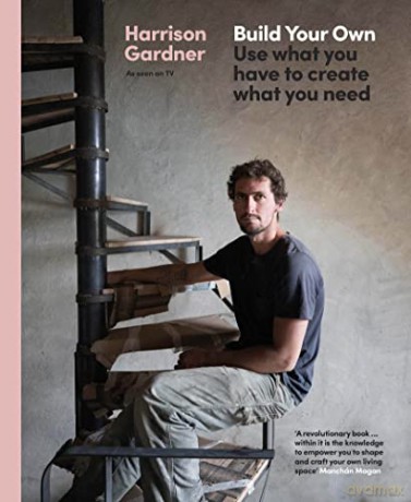 Build Your Own: Use what you have to create what you need - Harrison Gardner [KSIĄŻKA]
