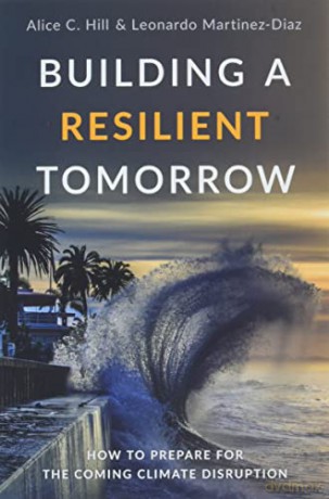 Building a Resilient Tomorrow: How to Prepare for the Coming Climate Disruption - Leonardo Martinez-Diaz [KSIĄŻKA]
