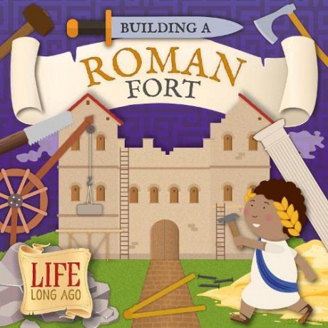 Building a Roman Fort (Life Long Ago) - Robin Twiddy [KSIĄŻKA]