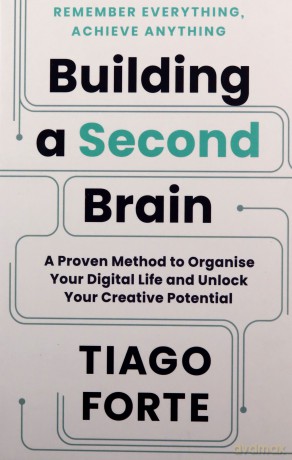 Building a Second Brain: A Proven Method to Organise Your Digital Life and Unlock Your Creative Potential - Tiago Forte [KSIĄŻKA]