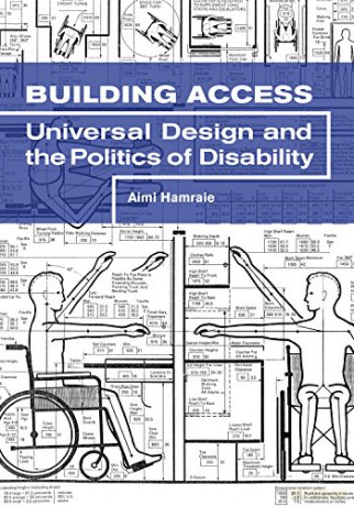 Building Access: Universal Design and the Politics of Disability - Aimi Hamraie [KSIĄŻKA]