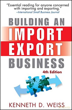 Building an Import/Export Business, Fourth Edition - Kenneth D. Weiss [KSIĄŻKA]