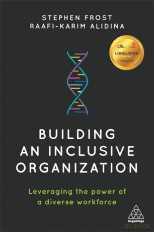 Building an Inclusive Organization: Leveraging the Power of a Diverse Workforce - Stephen Frost [KSIĄŻKA]