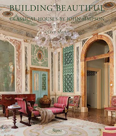 Building Beautiful: Classical Houses by John Simpson - Clive Aslet [KSIĄŻKA]