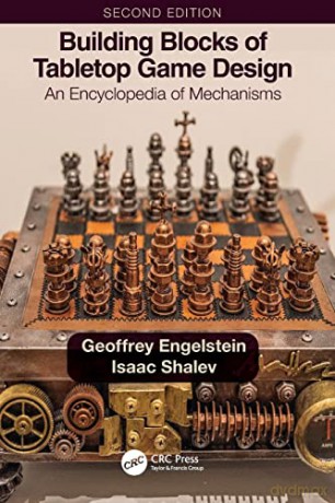 Building Blocks of Tabletop Game Design: An Encyclopedia of Mechanisms - Geoffrey Engelstein [KOMIKS]