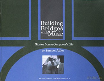Building Bridges With Music: Stories from a Composer's Life (American Music and Musicians) - Samuel Adler [KSIĄŻKA]