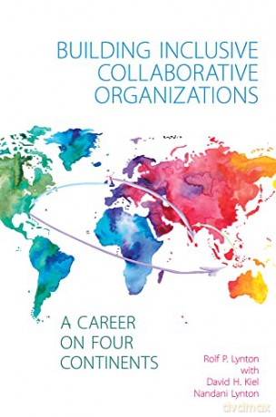 Building Inclusive Collaborative Organizations - A Career on Four Continents - Rolf P. Lynton [KSIĄŻKA]