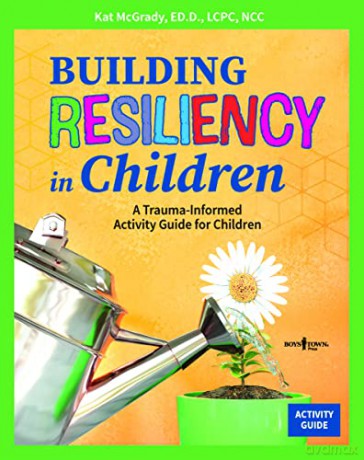 Building Resiliency in Children: A Trauma-Informed Activity Guide for Children: A Trauma-Informed Activity Guide for Childrenvolume 2 - Kat McGrady [KSIĄŻKA]