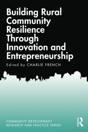 Building Rural Community Resilience Through Innovation and Entrepreneurship (Community Development Research and Practice Series) - Charlie French [KSIĄŻKA]