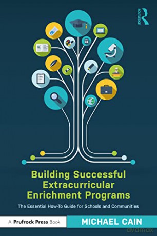 Building Successful Extracurricular Enrichment Programs: The Essential How-To Guide for Schools and Communities - Michael Cain [KSIĄŻKA]