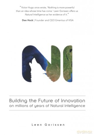 Building the Future of Innovation on millions of years of Natural Intelligence - Leen Gorissen [KSIĄŻKA]