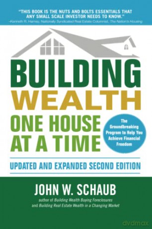 Building Wealth One House at a Time, Updated and Expanded, Second Edition (REAL ESTATE) - John Schaub [KSIĄŻKA]