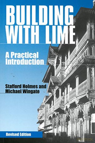 Building with Lime: A practical introduction - Stafford Holmes [KSIĄŻKA]