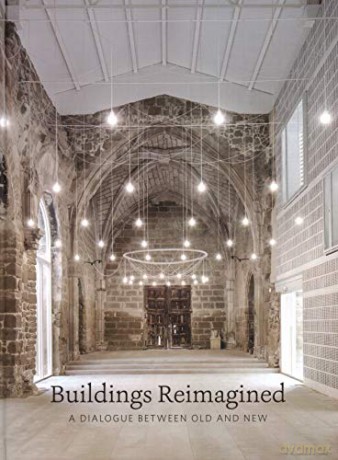 Buildings Reimagined: A Dialogue Between Old and New - Introduction by Stella Papanicolaou [KSIĄŻKA]