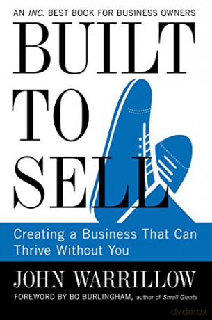 Built to Sell: Creating a Business That Can Thrive Without You - John Warrillow [KSIĄŻKA]