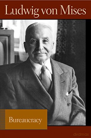 Bureaucracy (Liberty Fund Library of the Works of Ludwig Von Mises) - Ludwig von Mises [KSIĄŻKA]