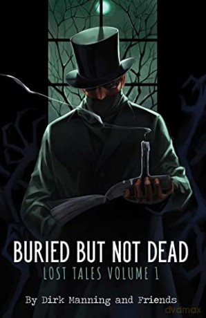 Buried But Not Dead: Lost Tales Vol. 1 (Buried but Not Dead: Lost Tales, 1) - Dirk Manning [KSIĄŻKA]