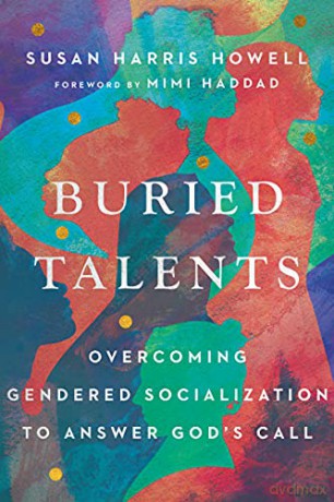 Buried Talents: Overcoming Gendered Socialization to Answer God's Call - Susan Harris Howell [KSIĄŻKA]